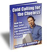 Cold Calling for the Clueless How the Non-Sales Entrepreneur Can Implement a Telemarketing Process, by Ceridwyn G. Ruenheck. E-book for It’s Your Call, a business-to-business telemarketing company. Copy-edited by John Elder.