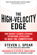 The High-Velocity Edge: How Market Leaders Leverage Operational Excellence to Beat the Competition, by Steven J. Spear. Copy-edited by John Elder.